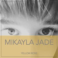 Yellow Rose - Mikayla Jade