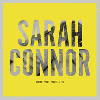 Bedingungslos - Sarah Connor