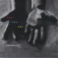 Who You Are - Botanica