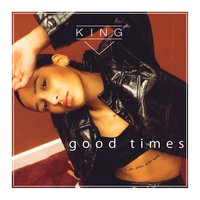 Good Times - King