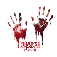 Psycho - That's Outrageous!