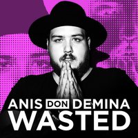 Wasted - Anis Don Demina, Mad Kings