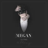 Calling - Megan, Lily Marly