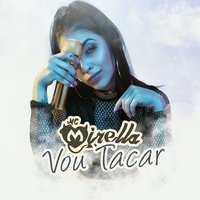 Vou tacar - MC Mirella