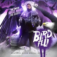 Bird Flu - Gucci Mane, The Empire, The Cartel