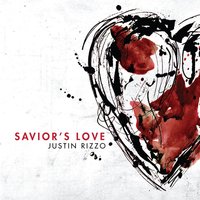 Rest in My Savior's Love - Justin Rizzo