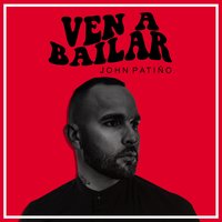 Ven a Bailar - John Patiño