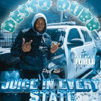 Juice in Every State - DESTO DUBB