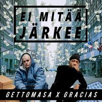 Ei mitää järkee - Gettomasa, Gracias