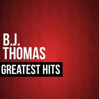 I Just Can't Stop Believing - B.J. Thomas