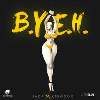 Best You Ever Had (B.Y.E.H.) - Jada Kingdom