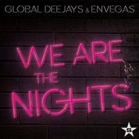 We Are The Nights - Global Deejays, Envegas