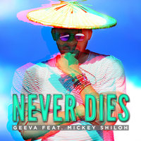 Never Dies - Geeva, Mickey Shiloh