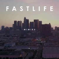 Fast Life - Mimiks