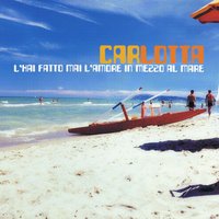 L'hai fatto mai l'amore in mezzo al mare - Carlotta