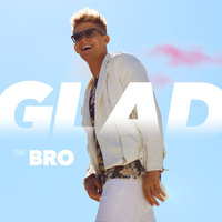 Glad - Bro