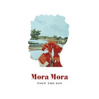 Mora Mora - Tsew The Kid