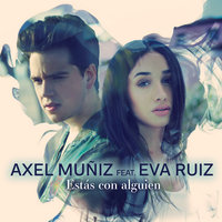 Estás Con Alguien - Axel Muñiz, Eva Ruiz