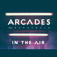 In The Air - Arcades, Sarah Walk