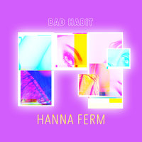 Bad Habit - Hanna Ferm