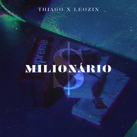 Milionário - Leozin, Thiago, Thiago, Leozin