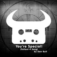 You're Special! (Fallout 4 Song) - Dan Bull