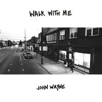 Walk With Me - John Wayne