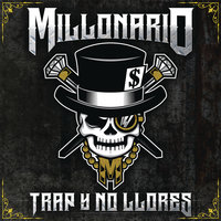 Trap y No Llores - Millonario