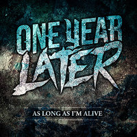 As Long As I'm Alive - One Year Later