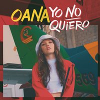 Yo No Quiero - Oana