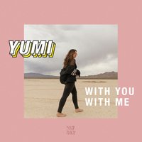 With You With Me - Yumi