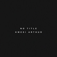 No Title - Kwesi Arthur
