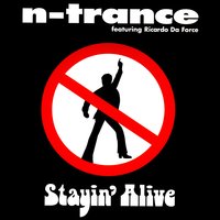 Stayin' Alive - N-Trance, Ricardo da Force