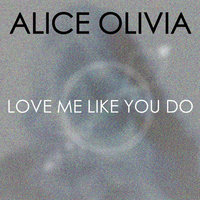 Love Me Like You Do - Alice Olivia