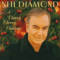 Cherry Cherry Christmas - Neil Diamond