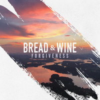 Forgiveness - Ben Smith, Bread & Wine