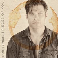 Pieces of You - Chris Carmack