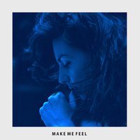 Make Me Feel - Tatiana DeMaria