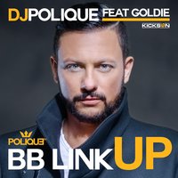 BB Link Up - Dj Polique, Goldie