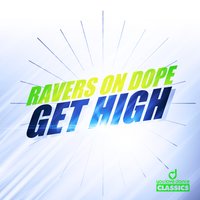 Get High - Ravers on Dope