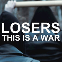 This Is a War - Losers