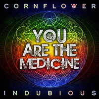 You Are The Medicine - Indubious, Cornflower