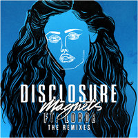 Magnets - Disclosure, Lorde, SG Lewis