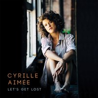 Let's Get Lost - Cyrille Aimée