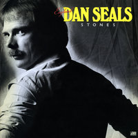 Stones (Dig a Little Deeper) - Dan Seals