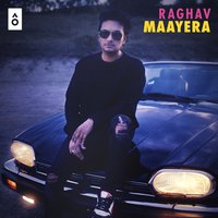 Maayera - Raghav