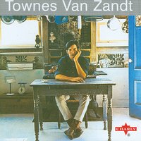 Don't Take It Too Bad - Townes Van Zandt