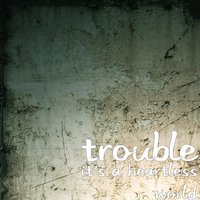 Crazy - Trouble