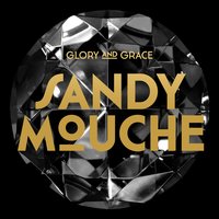 Glory and Grace - Sandy Mouche