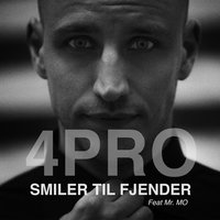 Smiler Til Fjender - 4PRO, Mr. Mo